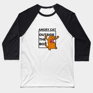 Angry Cat Outside The Box Baseball T-Shirt